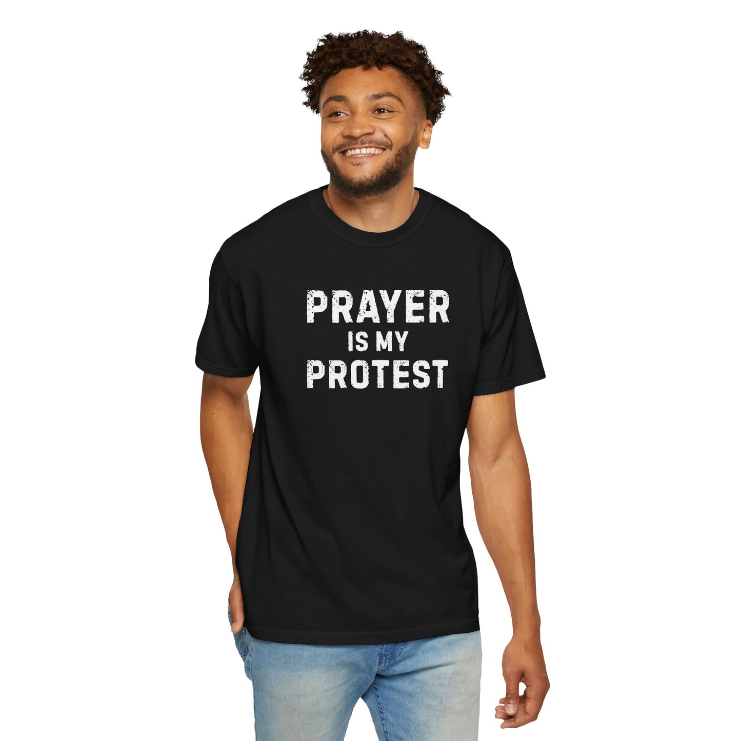 Prayer Is My Protest T-Shirt — Faith-Based Message Tee - Comfort Colors 1717