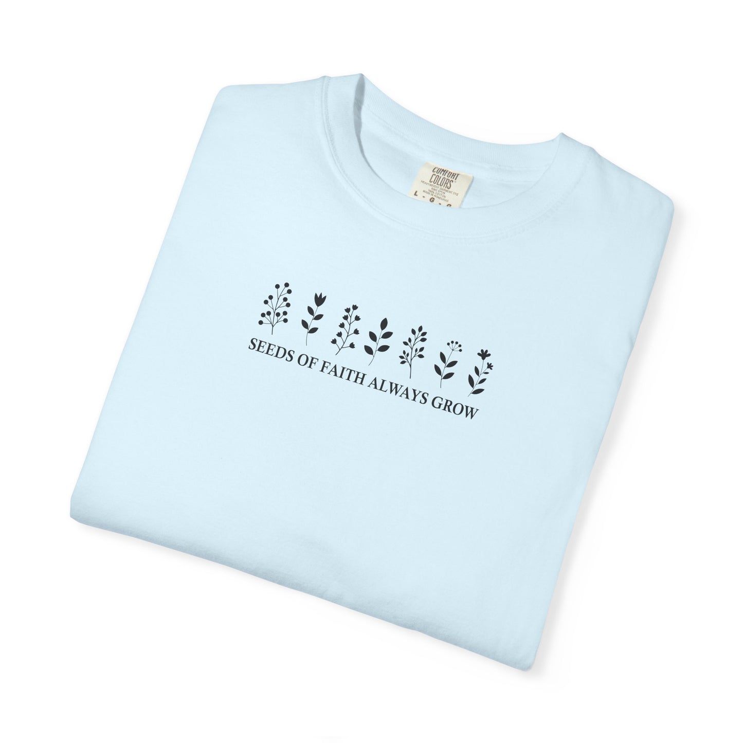 Faith Based Christian Tshirt - Seeds of Faith Always Grow | Comfort Colors 1717