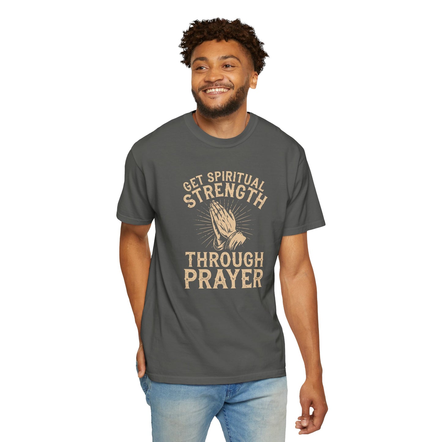 Get Spiritual Strength Through Prayer T-Shirt | Christian Faith Comfort Colors 1717 Tee