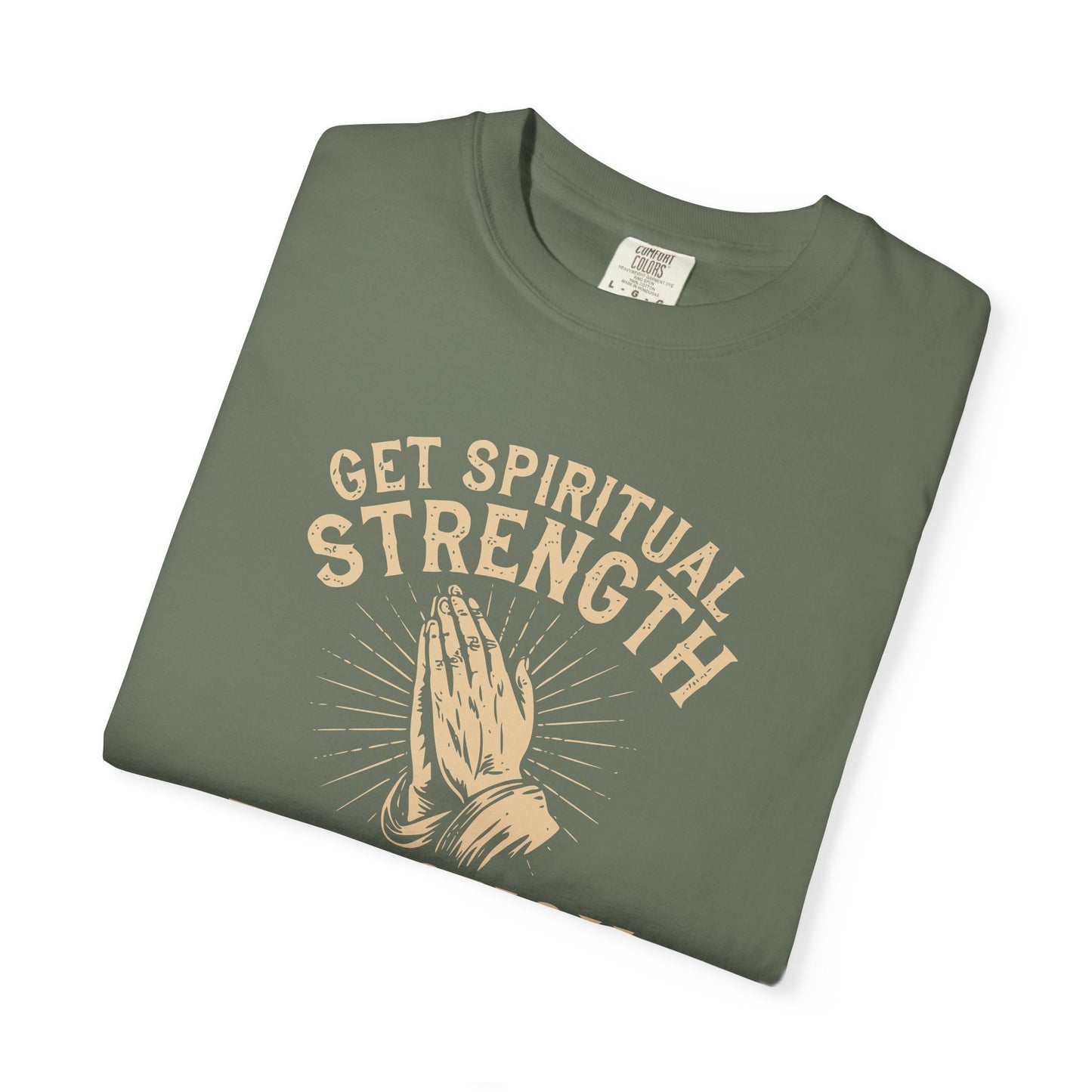 Get Spiritual Strength Through Prayer T-Shirt | Christian Faith Comfort Colors 1717 Tee