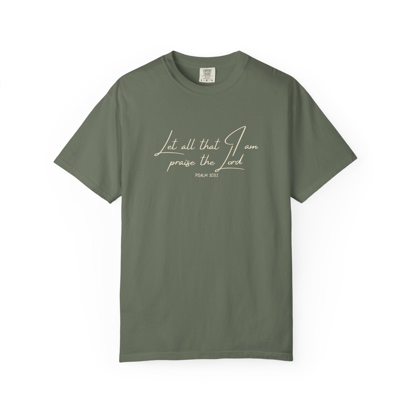 Let All That I Am Praise the Lord T-Shirt — Psalm 103:1 Tee