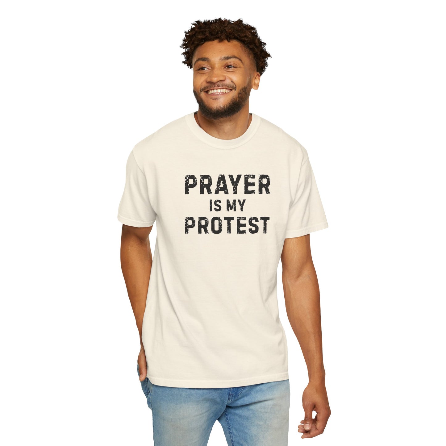 Prayer Is My Protest T-Shirt — Faith-Based Message Tee - Comfort Colors 1717