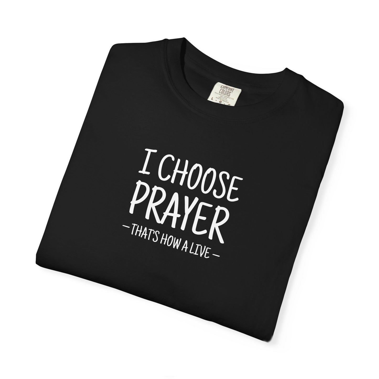 I Choose Prayer T-Shirt — Faith-Inspired Graphic Tee — Comfort Colors 1717 Shirt