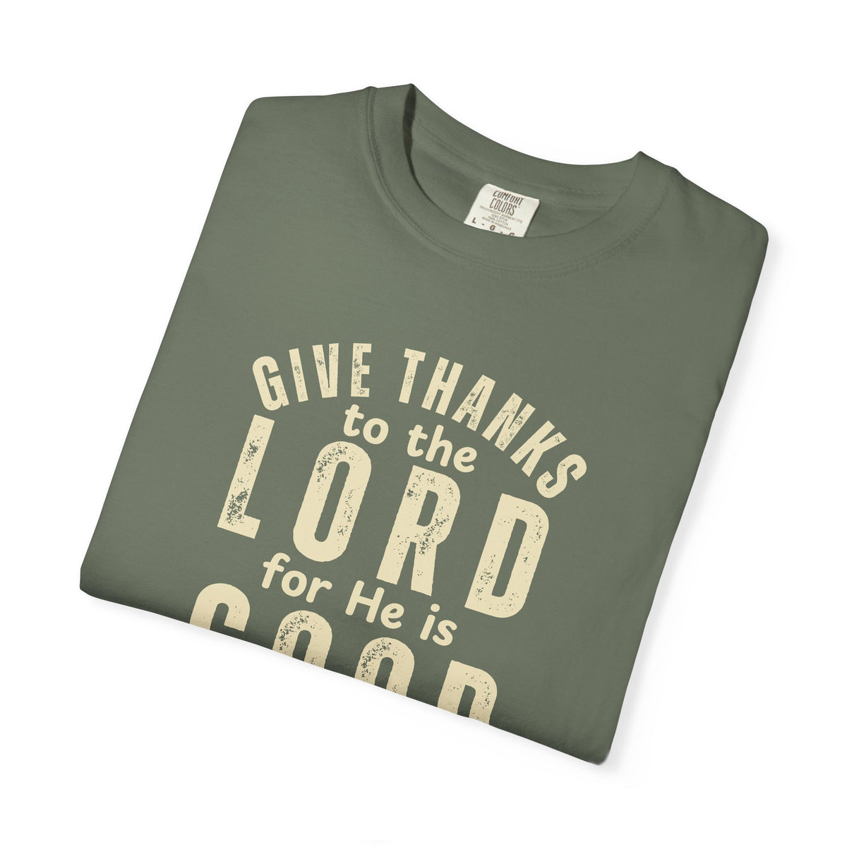 Give Thanks to the Lord T-Shirt — Christian Faith Psalm Bible verse Tee - Comfort Colors 1717