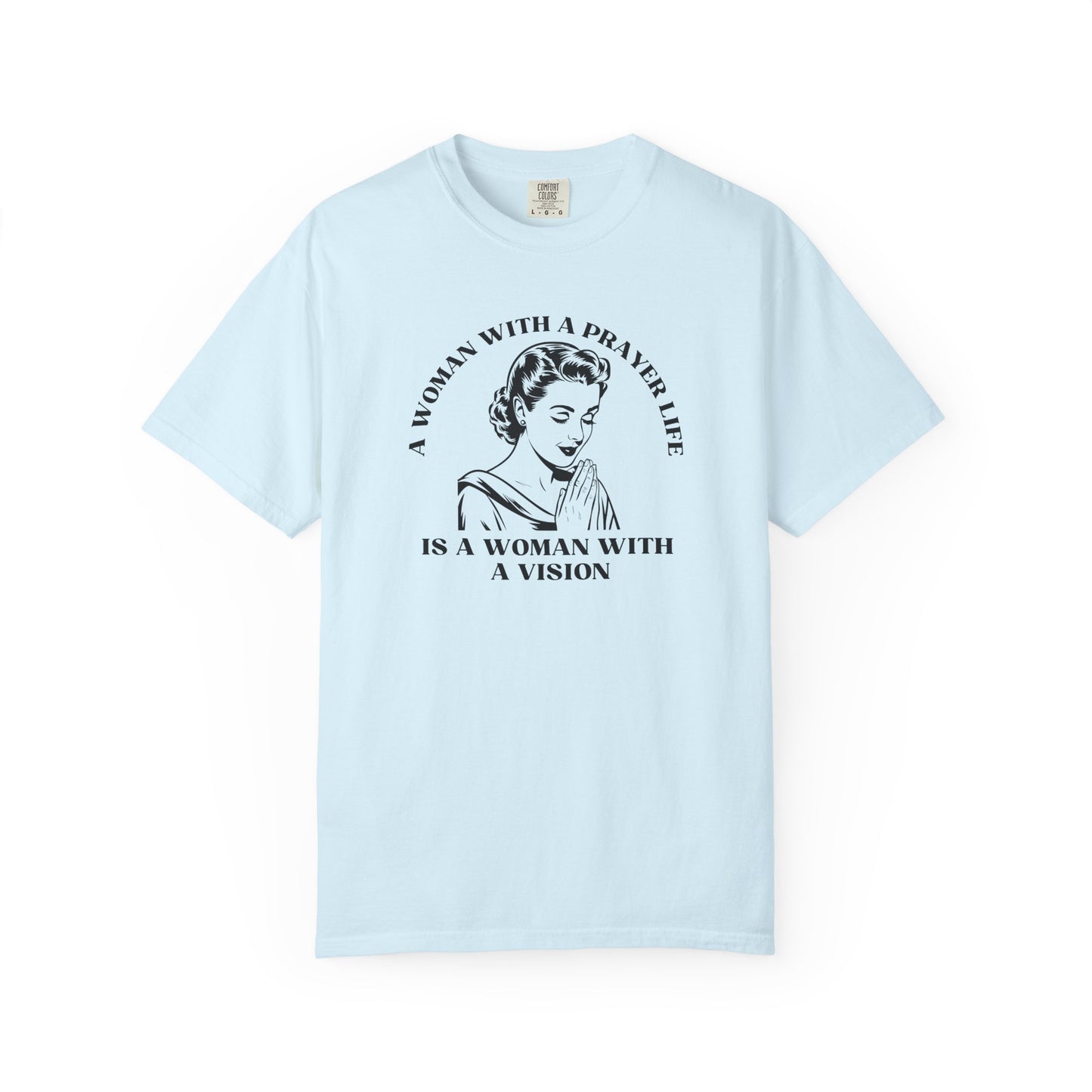 A Woman with a Prayer Life is a Woman with a Vision Shirt | Christian Women's Comfort Colors 1717 Tee