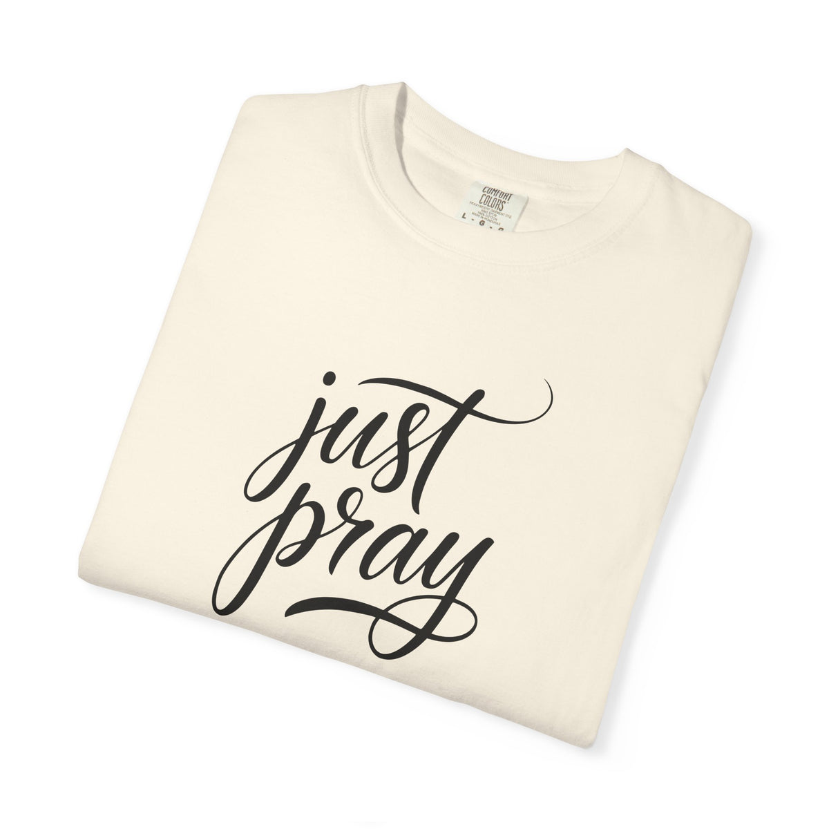 Just Pray T-Shirt — Christian Faith Tee — Comfort Colors 1717 Shirt
