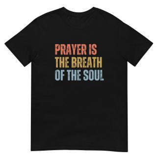 Prayer is the breath of the soul - Prayer design T-Shirt