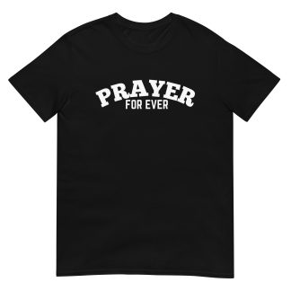Prayer for ever - Christian T-shirt about Prayer