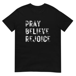 Pray, Believe, Rejoice - Motivation Prayer T-shirt