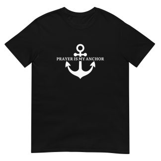 Prayer Is My Anchor - Inspirational Prayer T-shirt