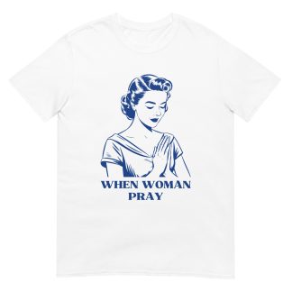 When Women Pray T-Shirt – Vintage Christian Prayer Design