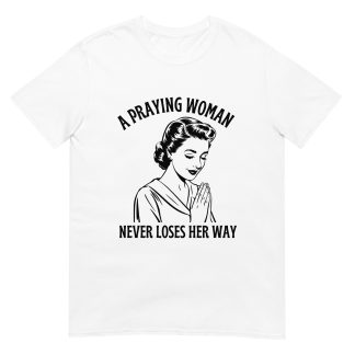 A Praying Woman Never Loses Her Way – Vintage Christian T-Shirt