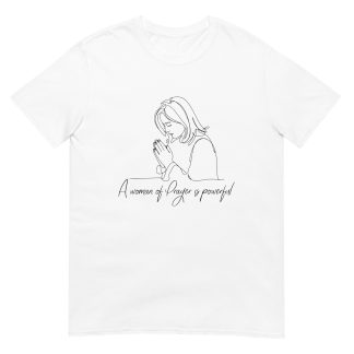 A Praying Woman Is a Powerful - Christian Prayer T-Shirt for Women