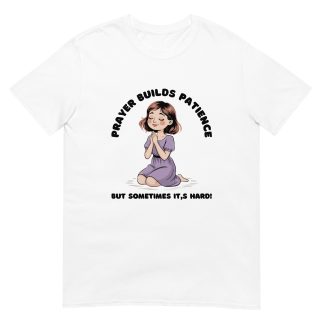 Prayer Builds Patience – Funny Christian T-Shirt with Cartoon Design