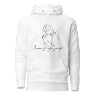 A Praying Woman Is a Powerful - Christian Hoodie for Women
