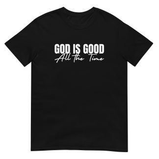 God Is Good All the Time - Christian T-Shirt