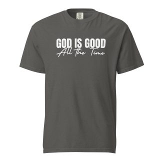 God Is Good All the Time - Christian heavyweight t-shirt